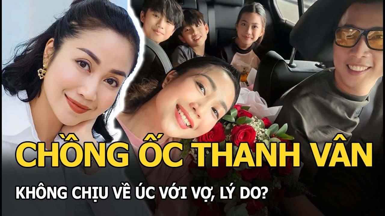 Chồng Ốc Thanh Vân không chịu về Úc với vợ, lý do?