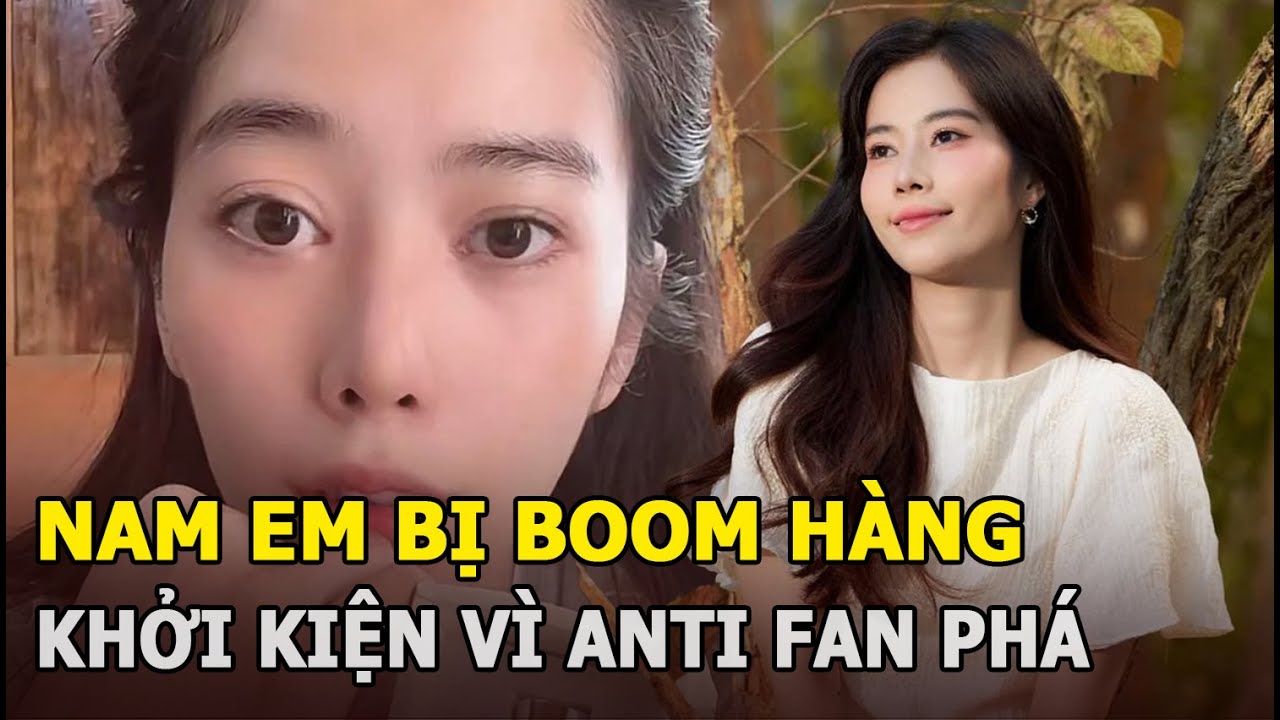 Nam Em bị boom hàng, khởi kiện vì anti fan phá