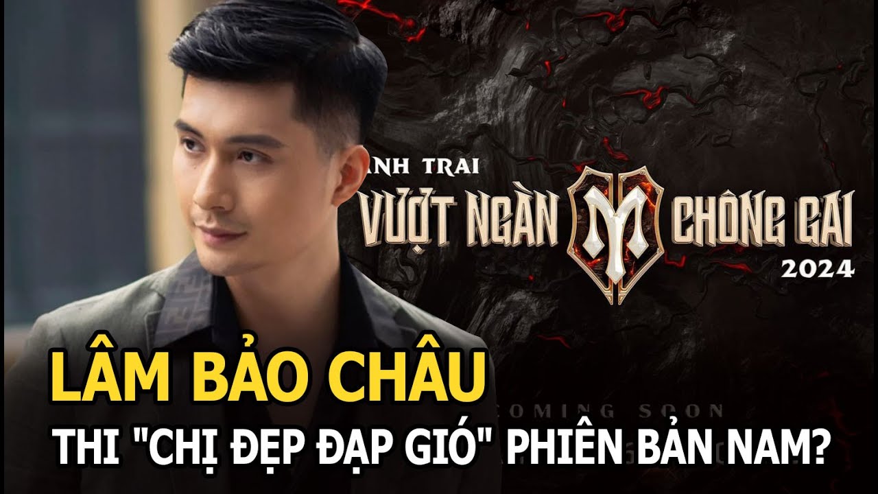 Lâm Bảo Châu thi "Chị đẹp đạp gió" phiên bản nam?