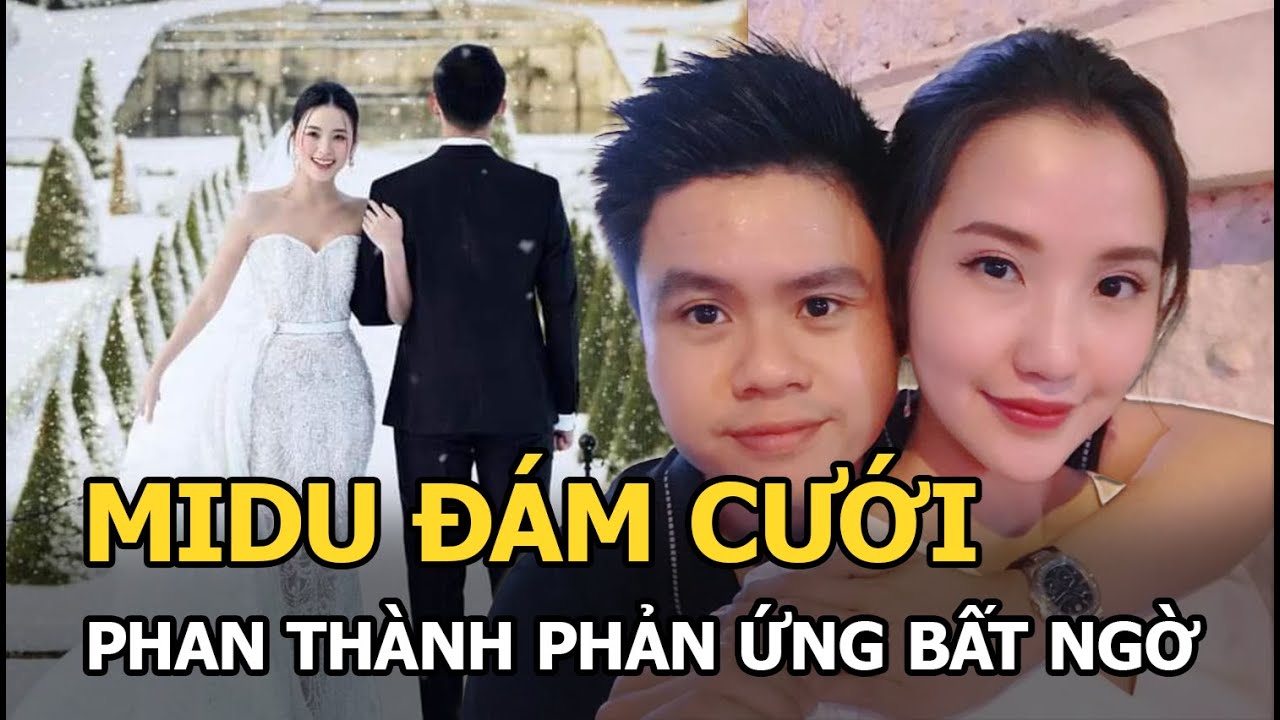 Midu đám cưới, Phan Thành liền có phản ứng bất ngờ