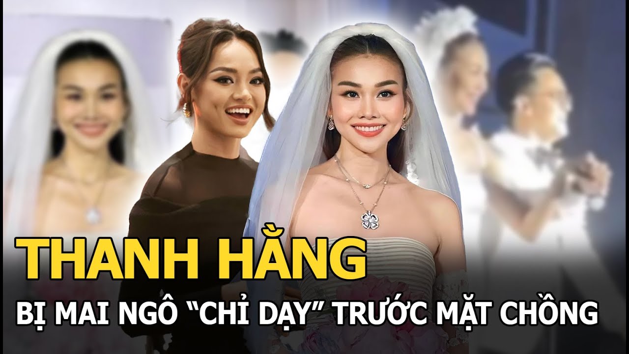 Thanh Hằng bị Mai Ngô “chỉ dạy” làm điều này trước mặt chồng mới cưới, 1 học trò cưng vắng mặt