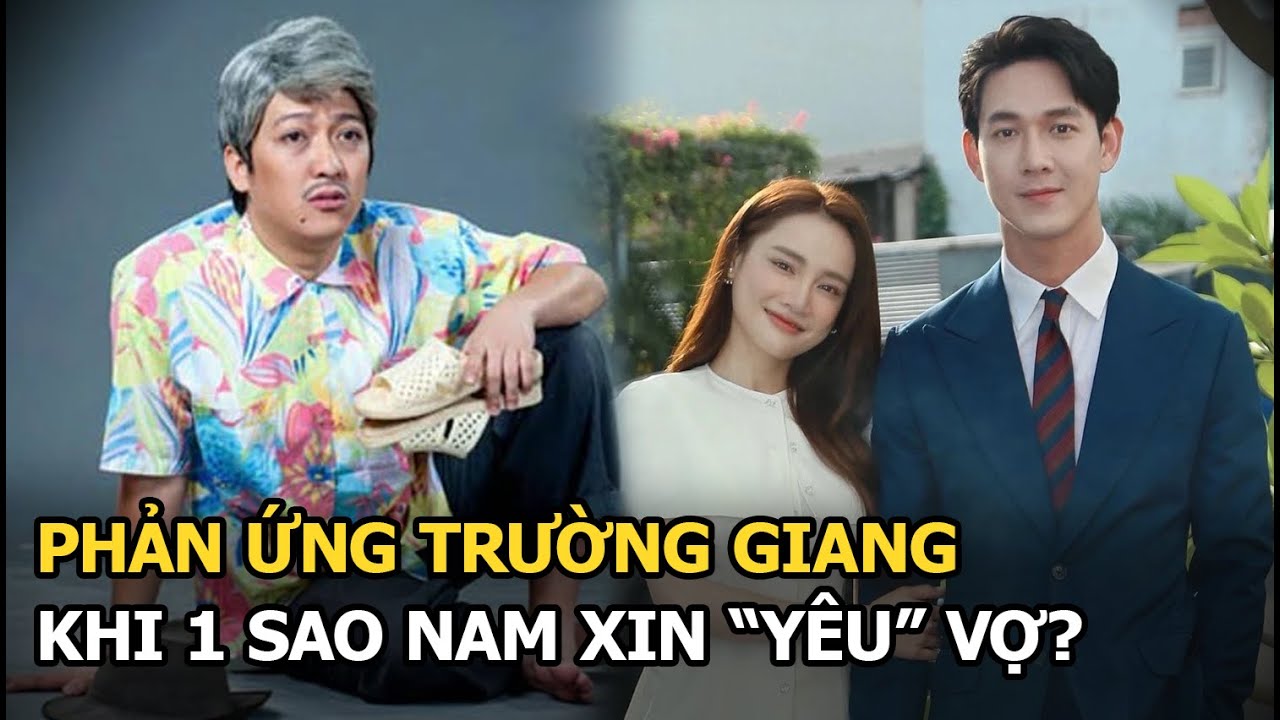 Trường Giang có phản ứng bất ngờ khi một sao nam xin phép “yêu đương” Nhã Phương?