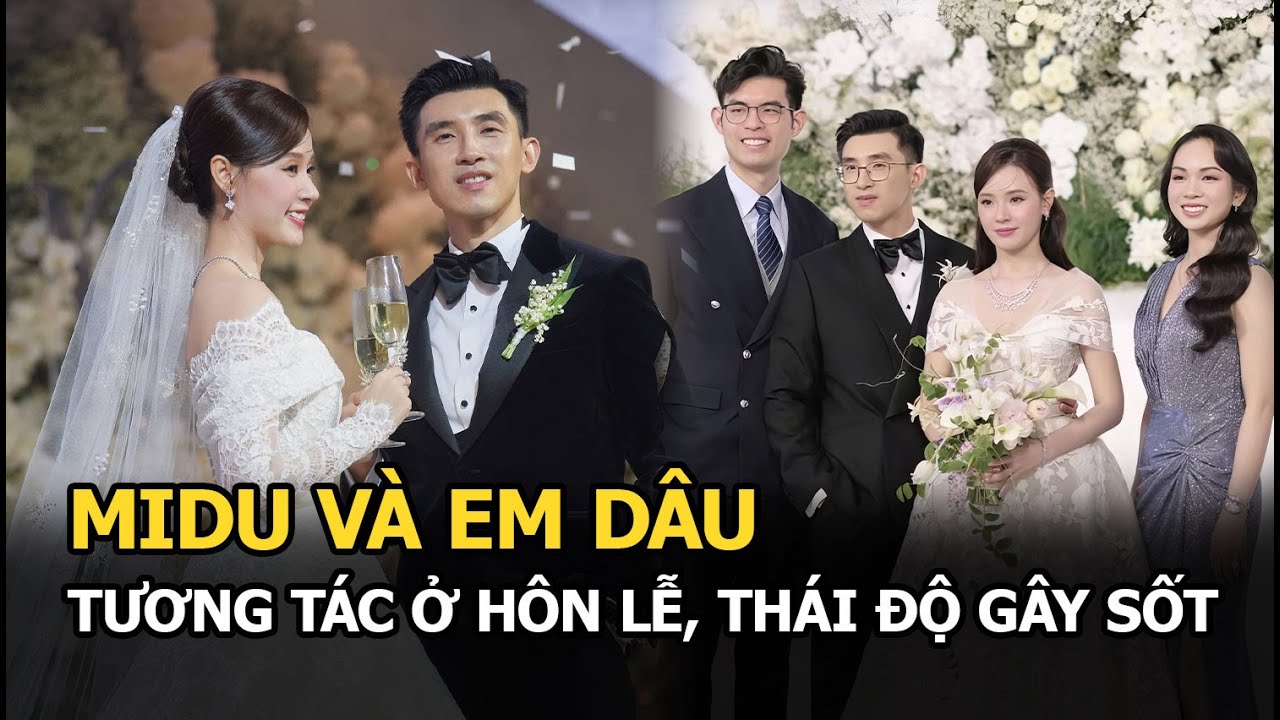 Midu và em dâu tương tác ở hôn lễ, thái độ gây sốt