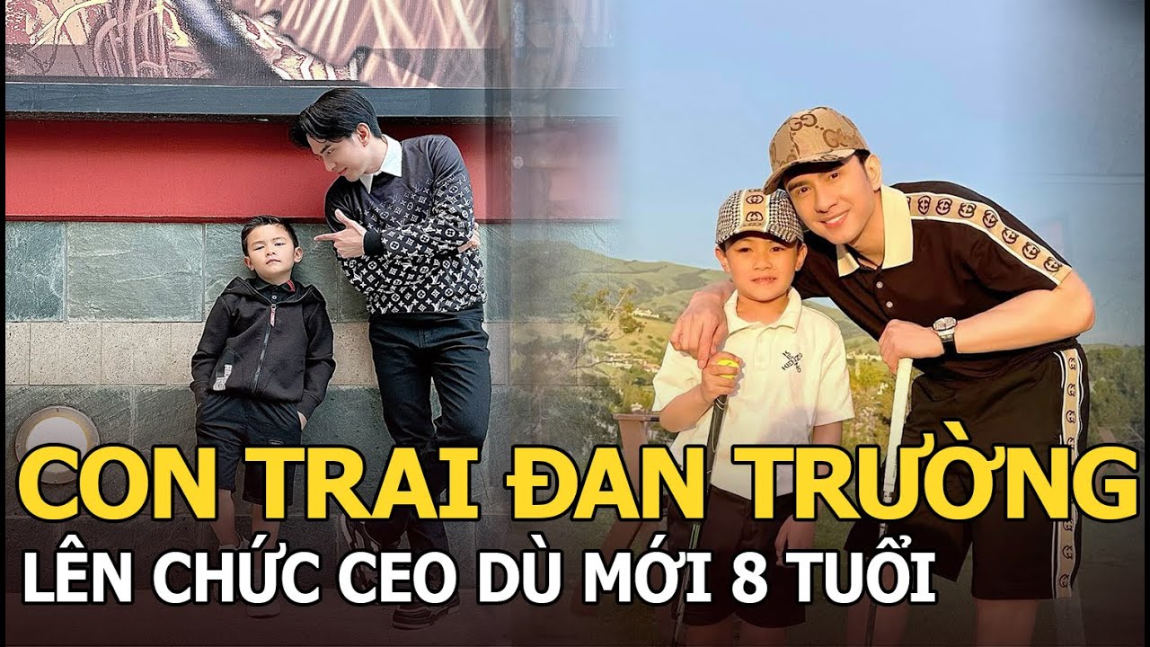 Con trai Đan Trường lên chức CEO dù mới 8 tuổi