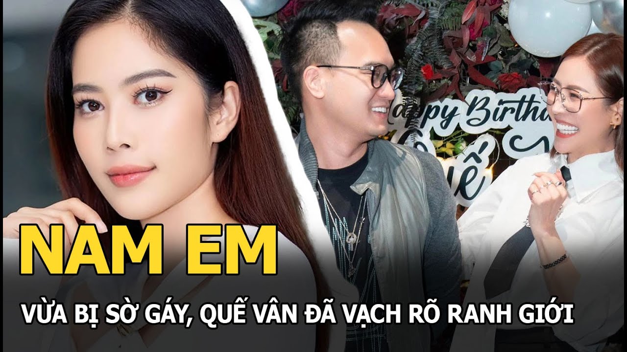 Nam Em vừa bị sờ gáy, Quế Vân đã vạch rõ ranh giới