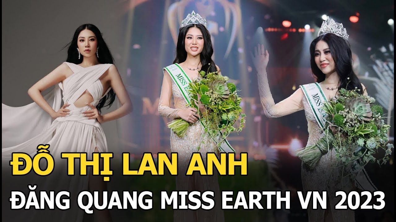 Đỗ Thị Lan Anh đăng quang Miss Earth Vietnam 2023, Trương Ngọc Ánh nói gì khi Bùi Quỳnh Hoa vắng mặt