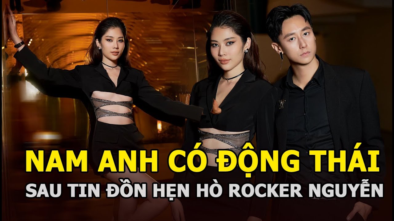 Nam Anh có động thái mới sau tin đồn hẹn hò, CĐM một lần nữa réo tên Rocker Nguyễn