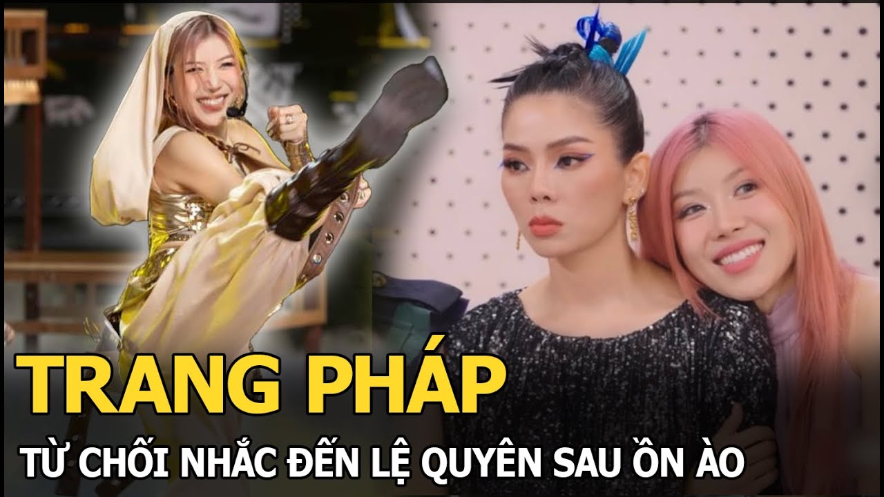 Trang Pháp từ chối nhắc đến Lệ Quyên sau ồn ào