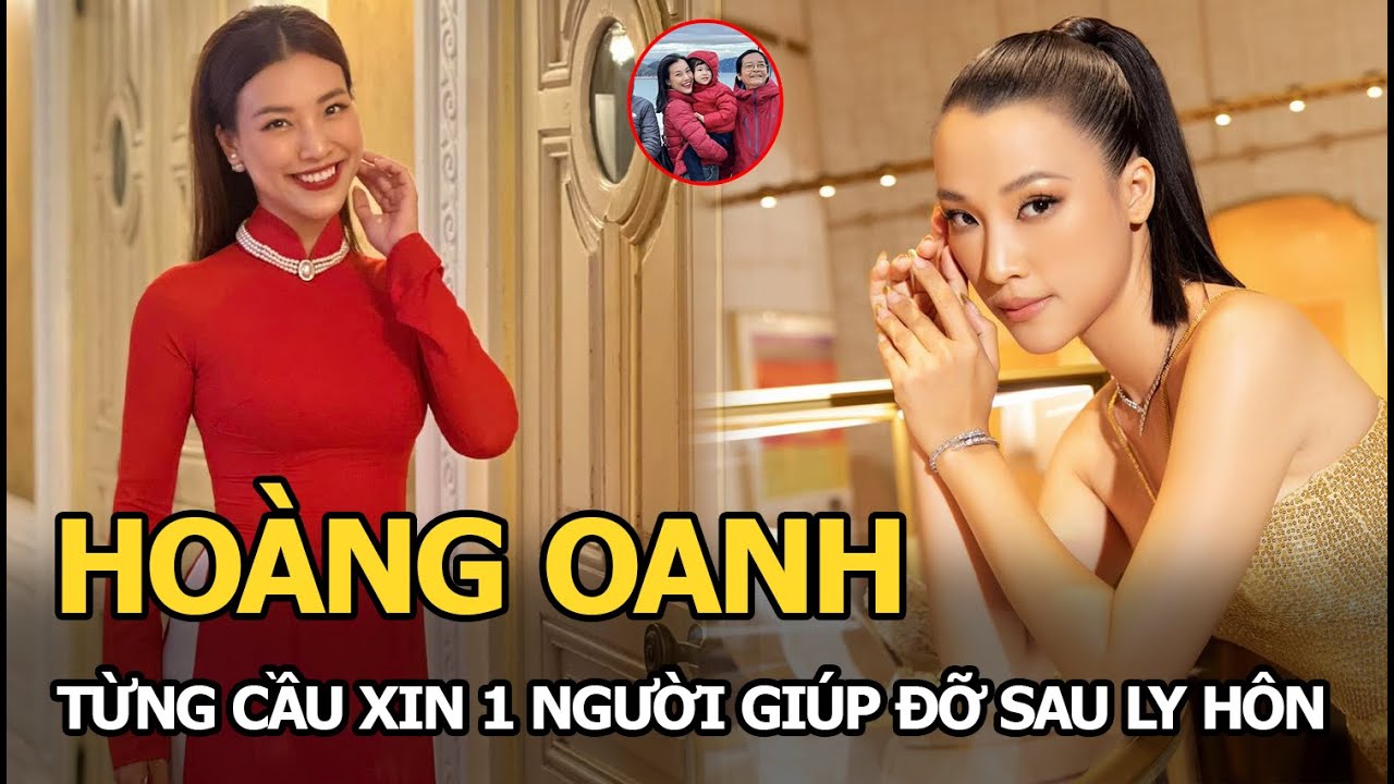 Hoàng Oanh tiết lộ từng cầu xin sự giúp đỡ từ một người sau biến cố hôn nhân tan vỡ