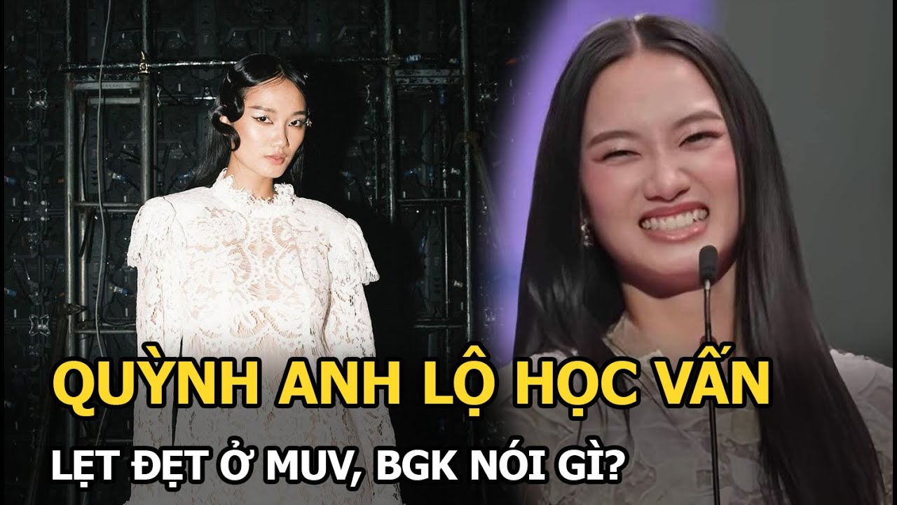 Quỳnh Anh lộ học vấn lẹt đẹt ở MUV, BGK nói gì?