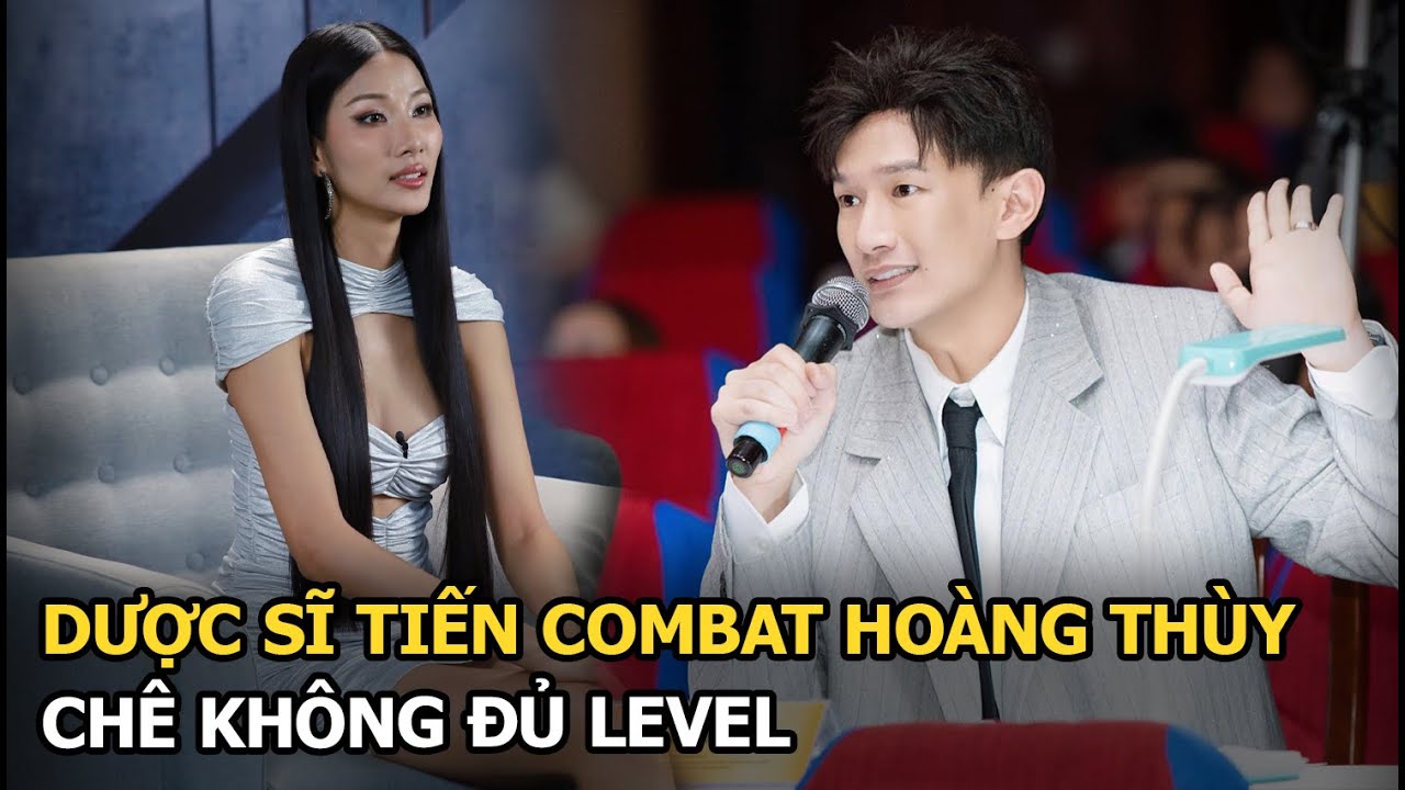 Dược sĩ Tiến combat Hoàng Thùy, chê không đủ level