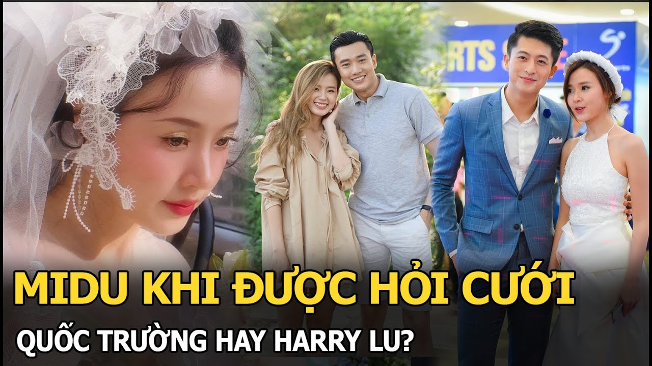 Midu khi được hỏi cưới Quốc Trường hay Harry Lu?