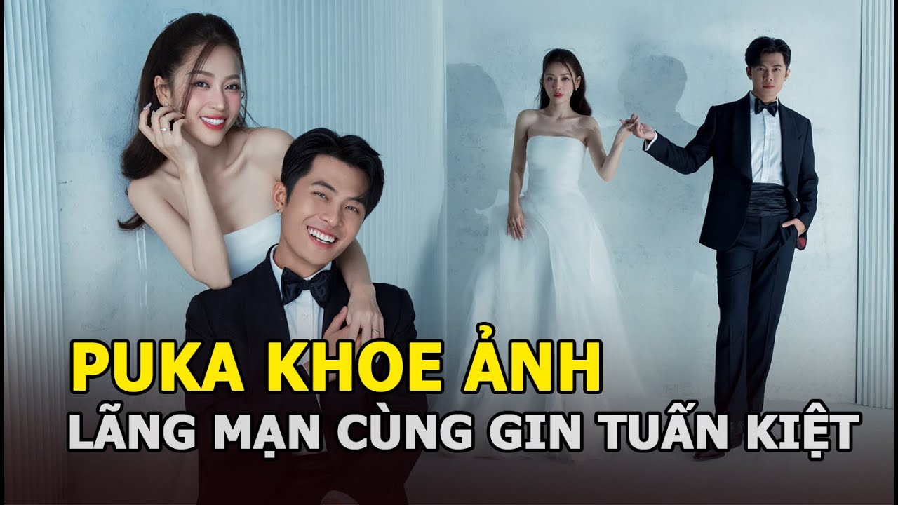 Puka “flex nhẹ” khoảnh khắc lãng mạn chưa từng công bố cùng “cục chồng” Gin Tuấn Kiệt