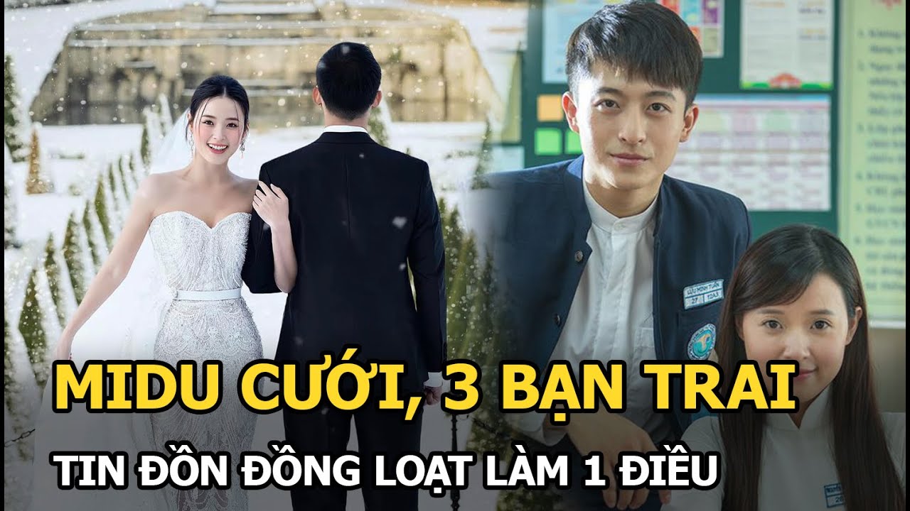 Midu cưới, 3 bạn trai tin đồn đồng loạt làm 1 điều