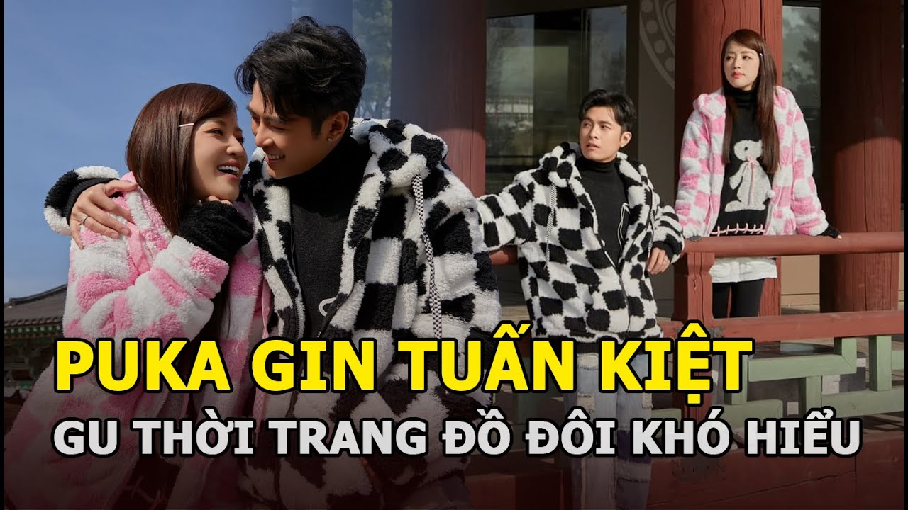 Puka - Gin Tuấn Kiệt và gu thời trang đồ đôi gây khó hiểu, bị nhận xét sến và quê, CĐM góp ý 1 điều