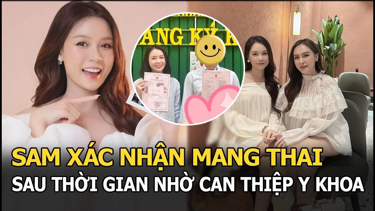 Sam xác nhận mang thai sau sau thời gian nhờ can thiệp y khoa, nhan sắc gây sốc