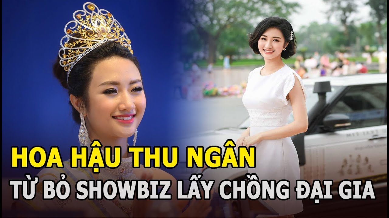 Hoa hậu Thu Ngân: Từ bỏ showbiz lấy đại gia và cuộc hôn nhân bẽ bàng với doanh nhân hơn 19 tuổi