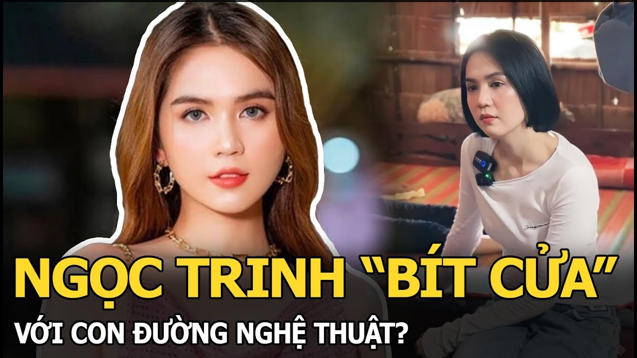 Ngọc Trinh “bít cửa” với con đường nghệ thuật?