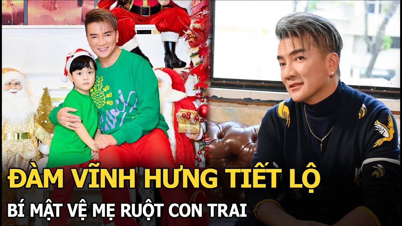 Đàm Vĩnh Hưng tiết lộ bí mật về mẹ ruột con trai