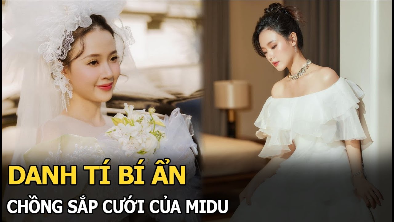 Danh tính bí ẩn chồng sắp cưới của Midu