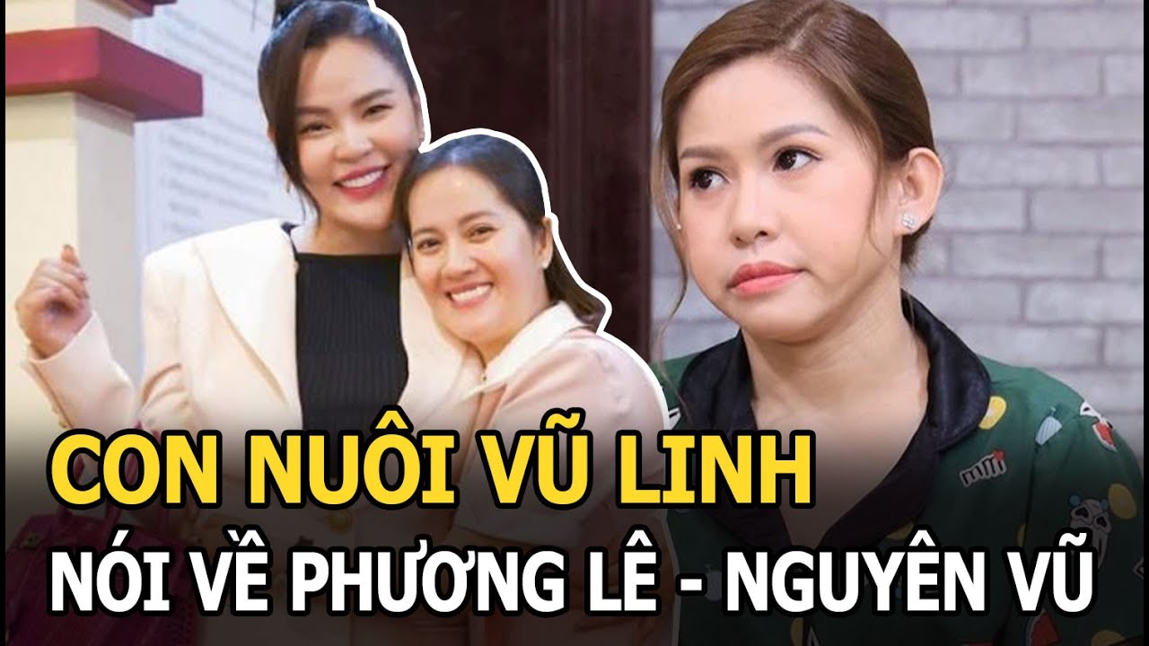 Con nuôi Vũ Linh đăng đàn nói rõ mâu thuẫn của Phương Lê và Nguyên Vũ, hé lộ lý do Vũ Luân ít ra mặt