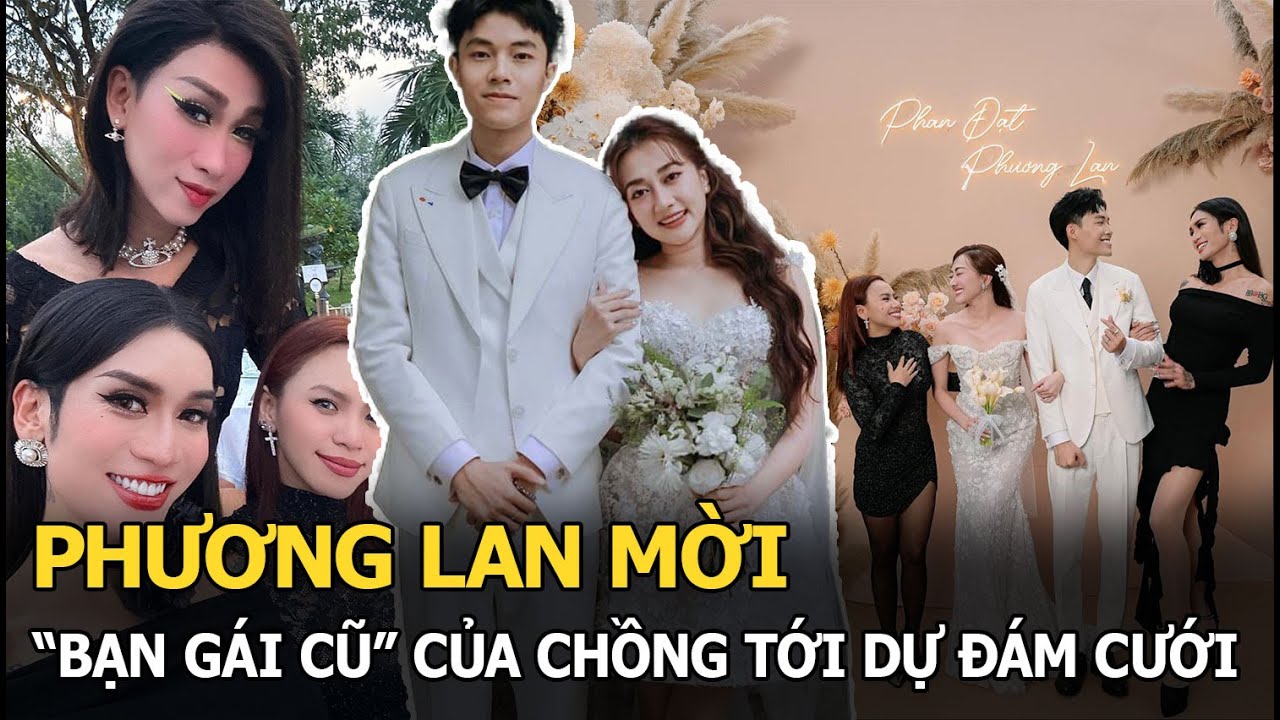 Phương Lan mời cả ‘bạn gái cũ’ của chồng tới dự đám cưới, lồng lộn ăn đứt cô dâu