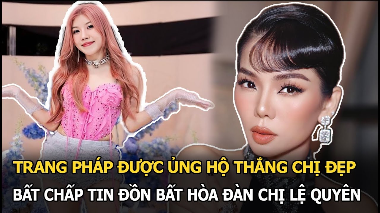 Trang Pháp được ủng hộ thắng Chị đẹp, bất chấp tin đồn bất hòa đàn chị Lệ Quyên