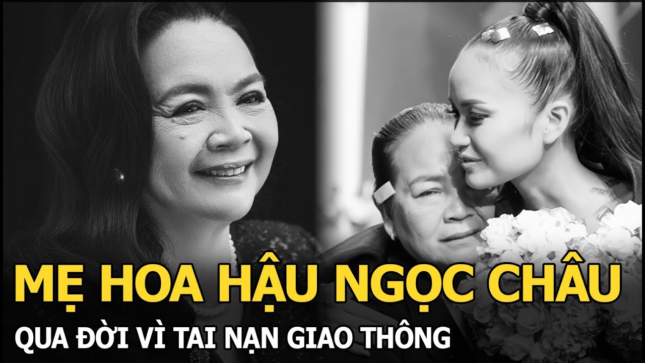 Mẹ hoa hậu Ngọc Châu qua đời vì tai nạn giao thông