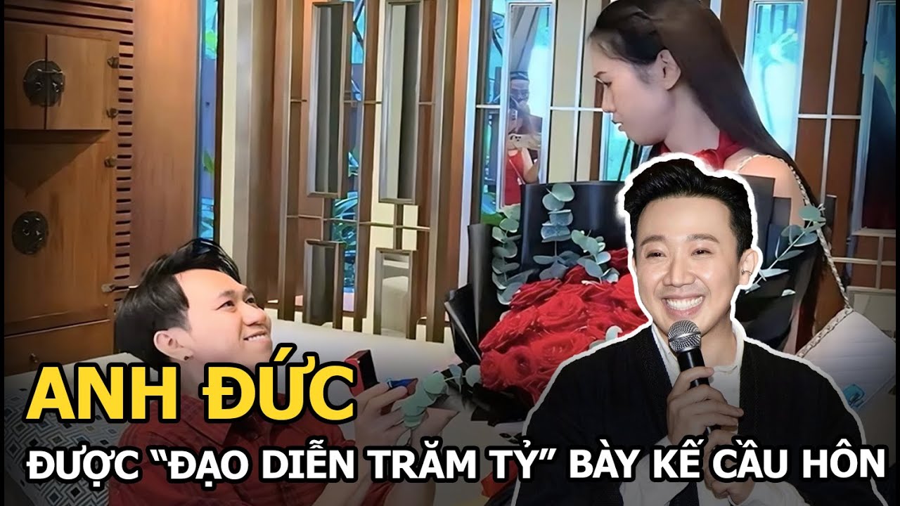 Anh Đức được “đạo diễn trăm tỷ” bày kế cầu hôn