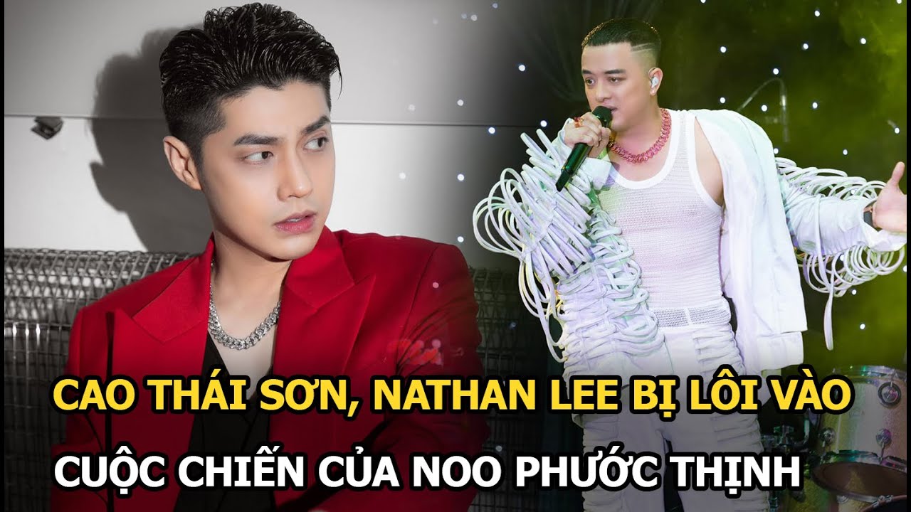 Cao Thái Sơn, Nathan Lee bị Nguyễn Văn Chung lôi vào cuộc chiến giữa Noo Phước Thịnh và Đỗ Hiếu