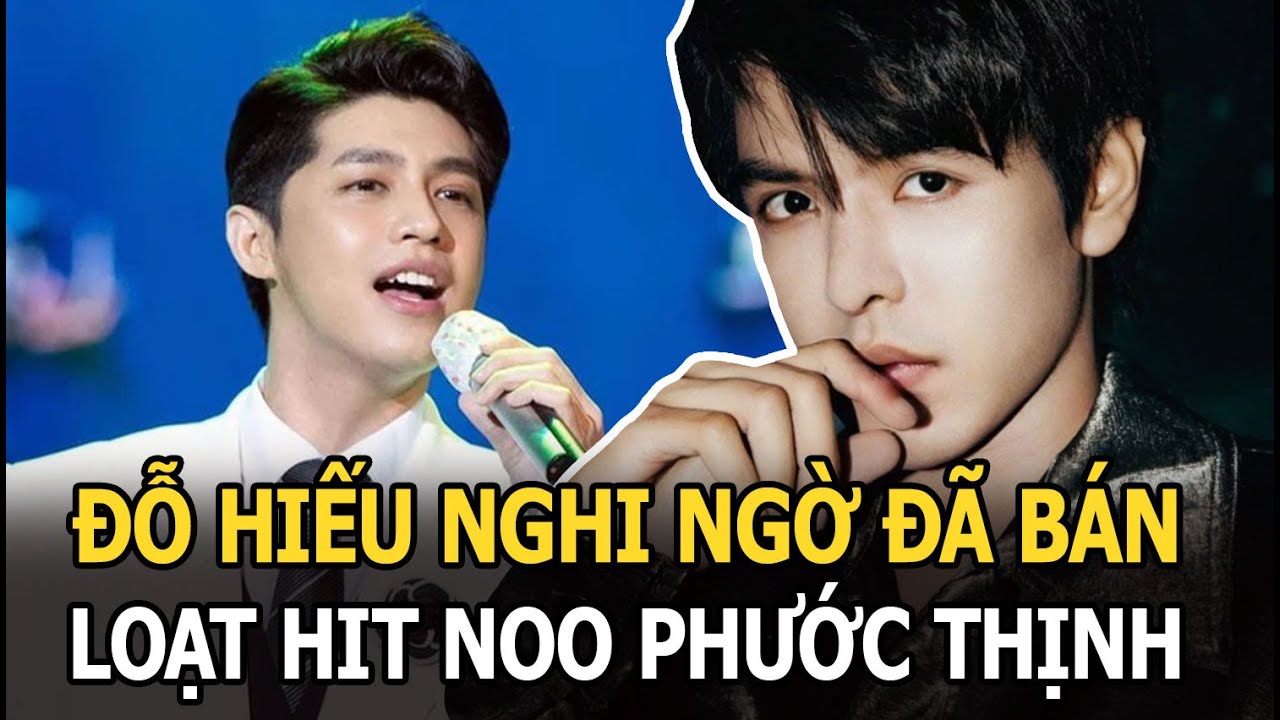 Đỗ Hiếu lộ động thái nghi bán vĩnh viễn loạt hit Noo Phước Thịnh, CĐM ‘xanh mặt’ vì nhạc sĩ quá gắt