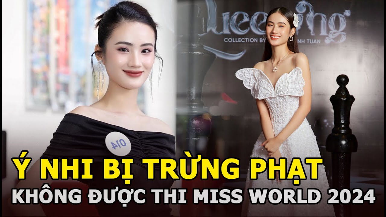 Ý Nhi chính thức bị BTC trừng phạt, không được thi Miss World 2024, dì Dung vẫn cho giữ vương miện