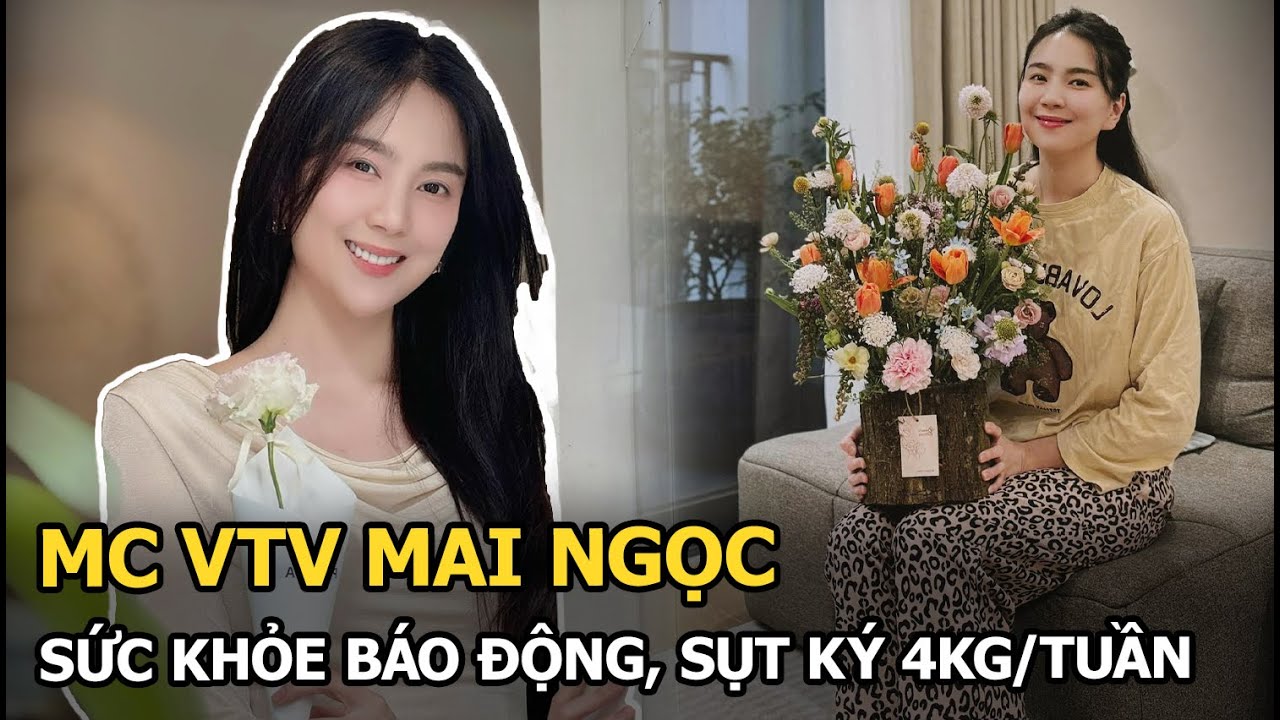 MC VTV Mai Ngọc sức khỏe báo động, sụt ký 4kg/tuần