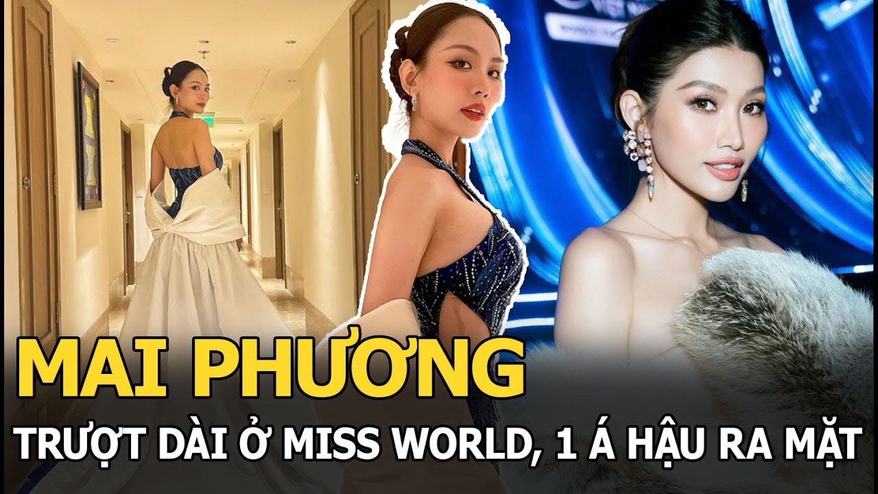 Mai Phương trượt dài ở Miss World, 1 Á hậu ra mặt