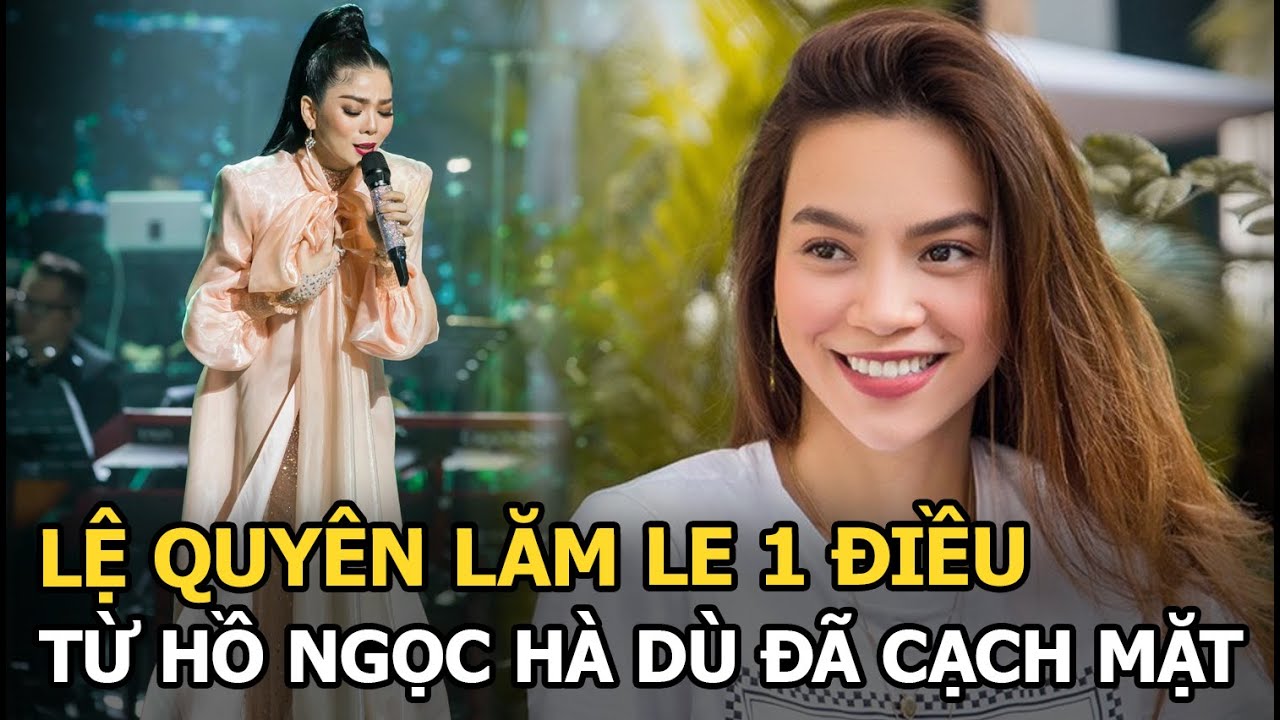 Lệ Quyên lăm le 1 điều từ Hà Hồ dù đã cạch mặt