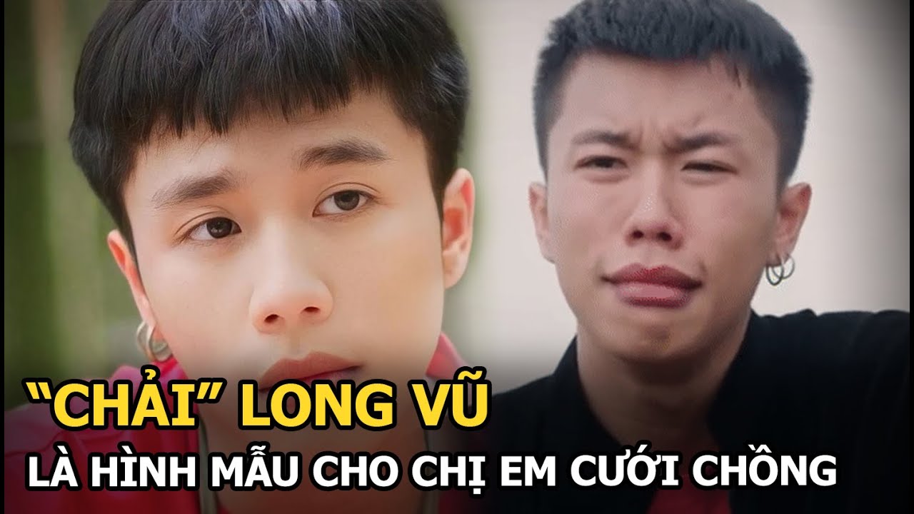 “Chải” Long Vũ bị tung hô quá lố, vô công rỗi nghề