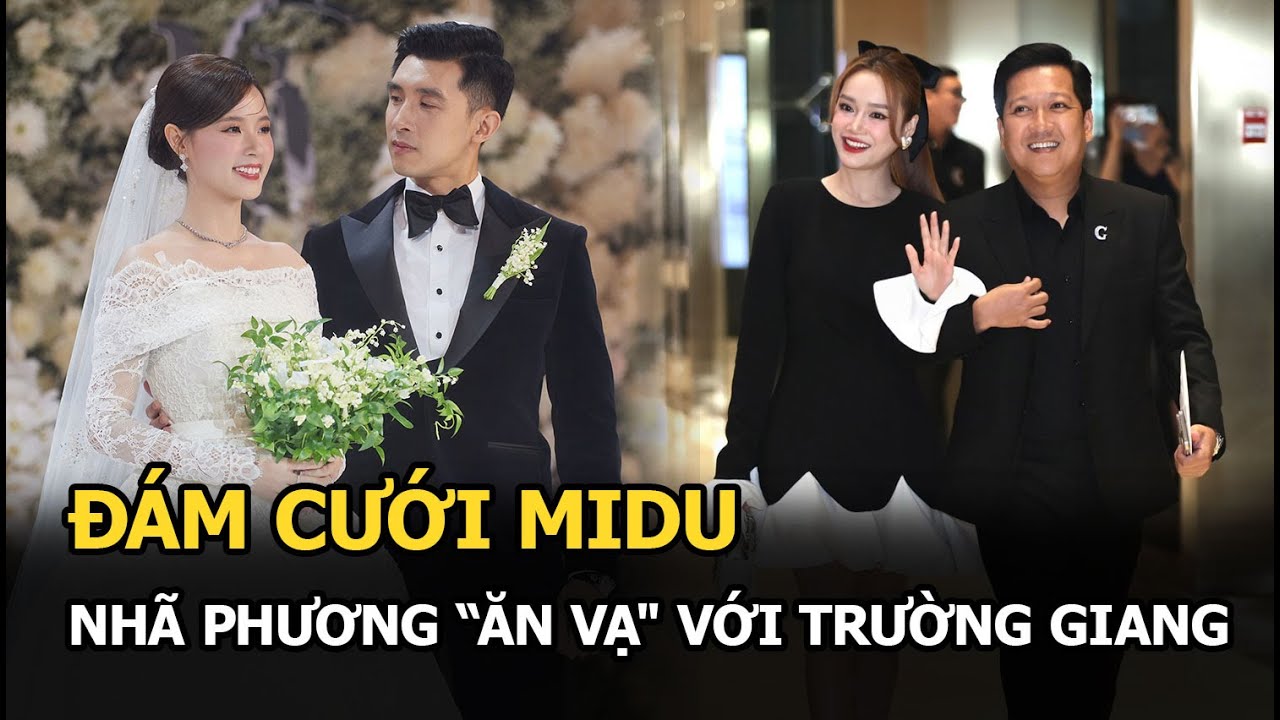 Đám cưới Midu: Nhã Phương “ăn vạ" với Trường Giang