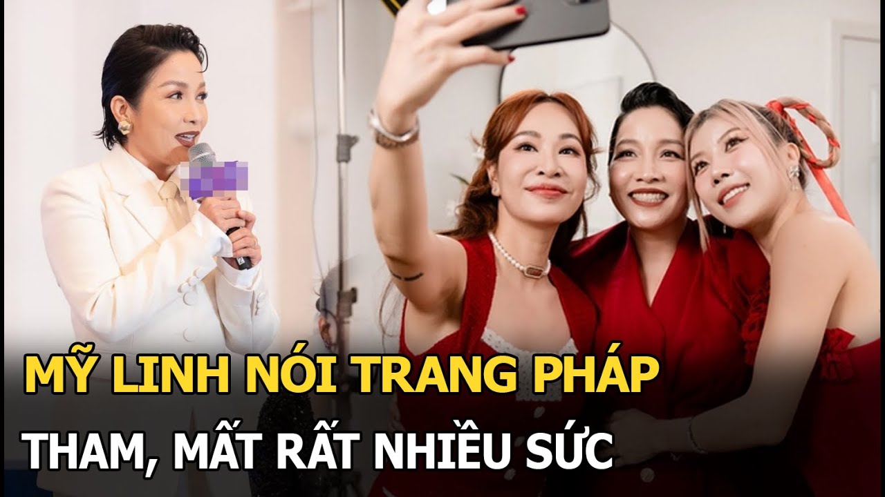 Mỹ Linh nói Trang Pháp tham, mất rất nhiều sức