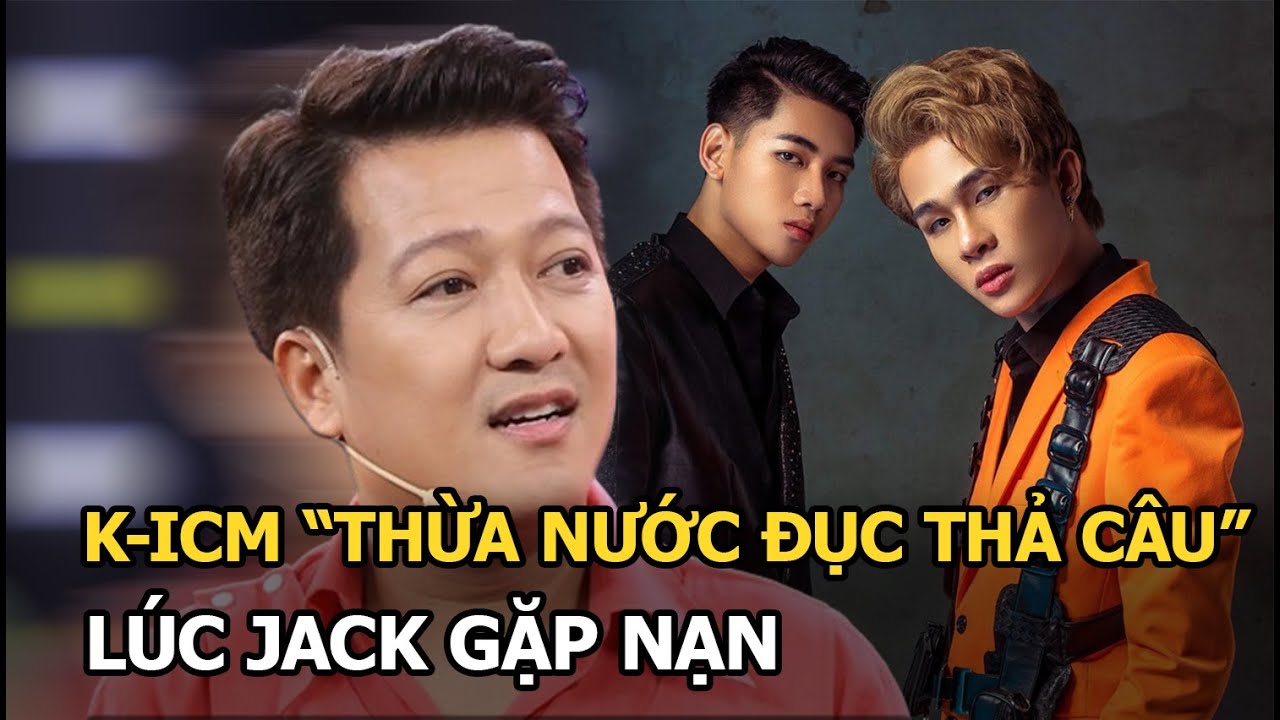 K-ICM "thừa nước đục thả câu" lúc Jack gặp nạn