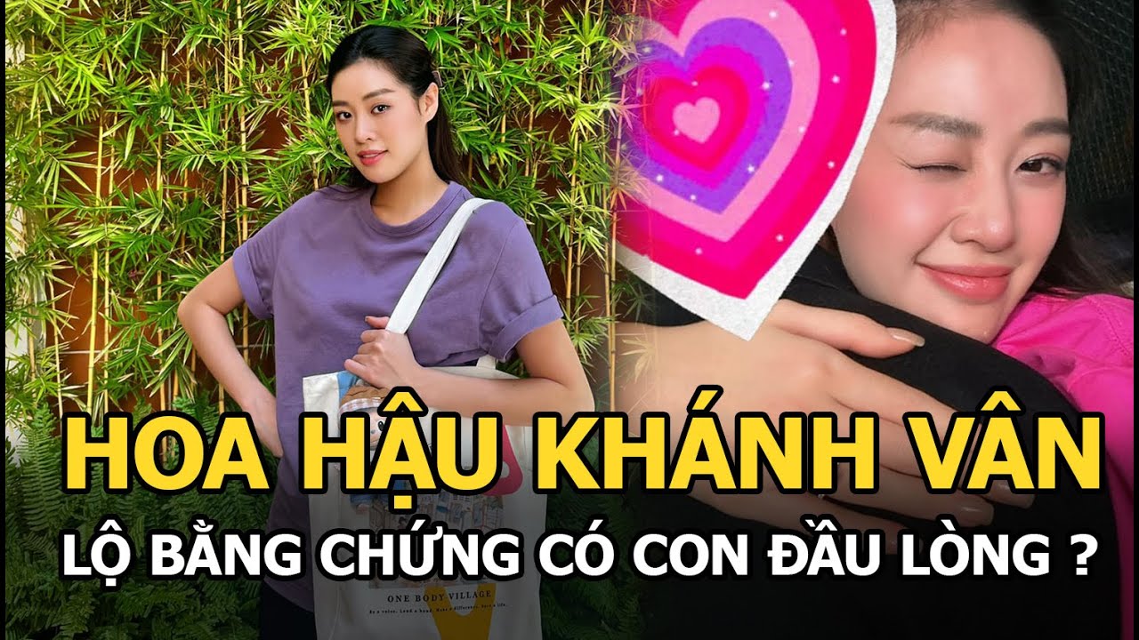 Hoa hậu Khánh Vân lộ bằng chứng có con đầu lòng?