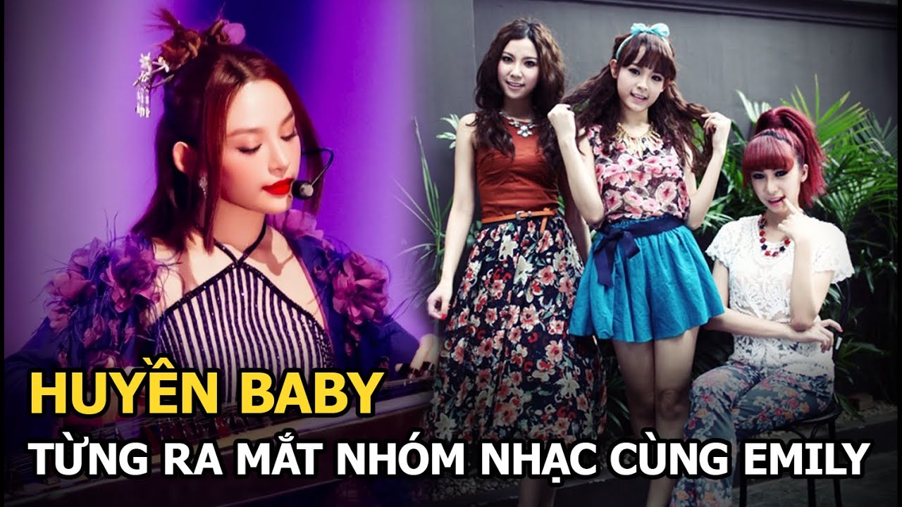 Huyền Baby từng ra mắt nhóm nhạc cùng Emily