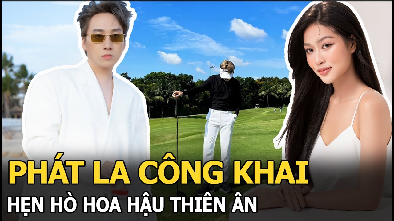 Phát La công khai hẹn hò hoa hậu Thiên Ân, CĐM sốc vì màn tỏ tình độc nhất vô nhị?