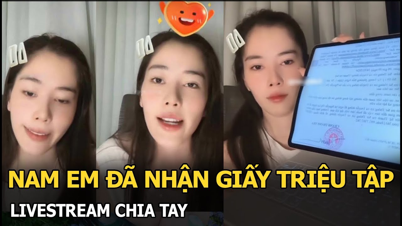 Nam Em đã nhận giấy triệu tập, livestream chia tay