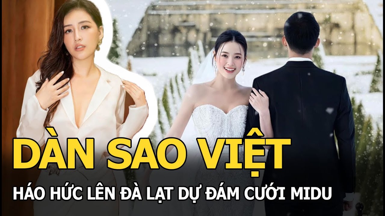 Dàn sao Việt háo hức lên Đà Lạt dự đám cưới Midu