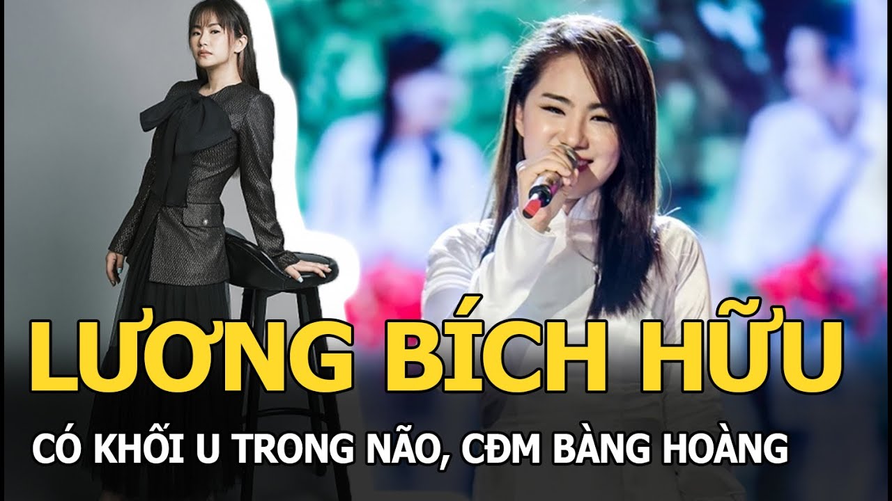 Lương Bích Hữu có khối u trong não, CĐM bàng hoàng