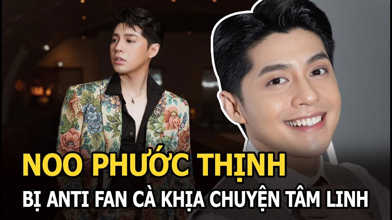 Noo Phước Thịnh bị anti fan cà khịa chuyện tâm linh, xéo sắc đáp trả khiến CĐM ‘xịt keo’ cứng người