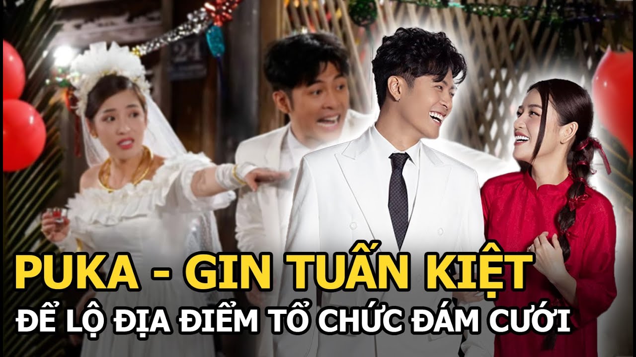 Puka - Gin Tuấn Kiệt “hớ hênh” để lộ địa điểm tổ chức hôn lễ, CĐM “ngã ngửa”: Đúng là người có tiền!