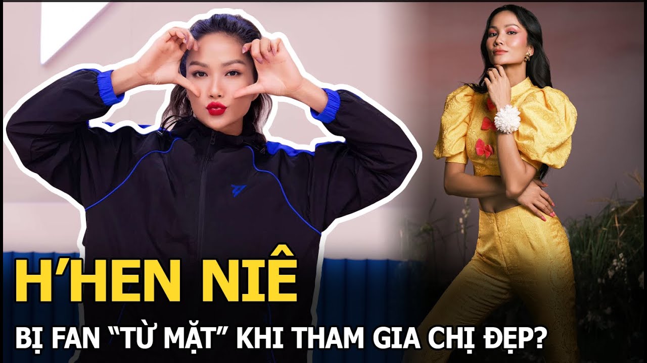 H’Hen Niê bị fan “từ mặt” khi tham gia Chị Đẹp?