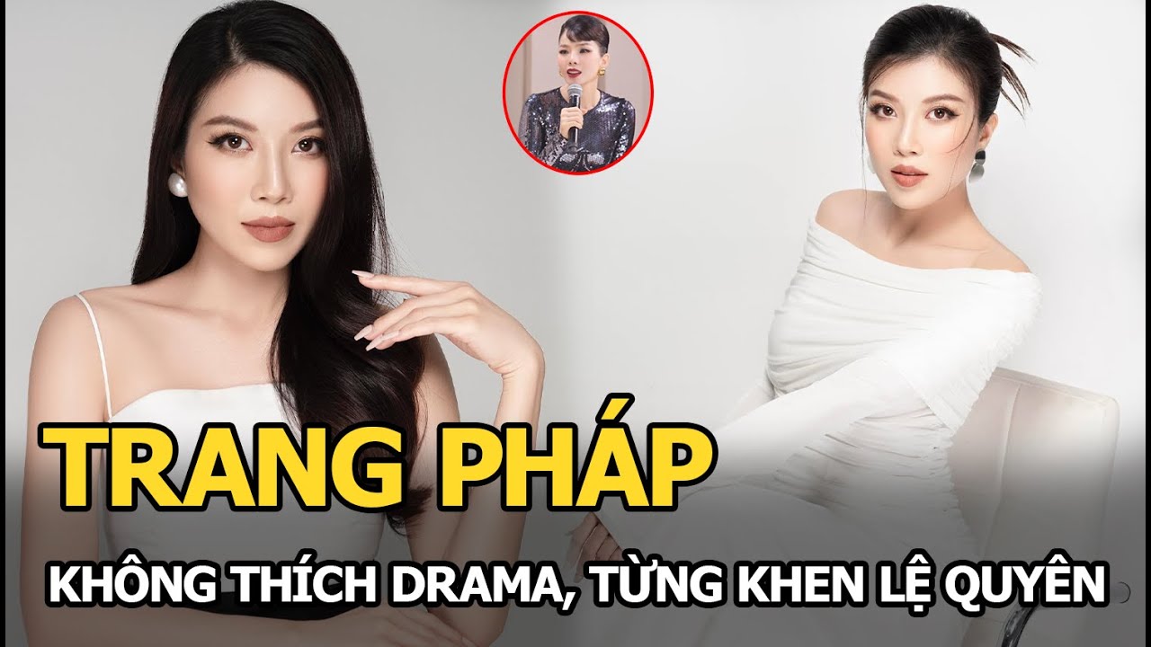 Trang Pháp từng khen Lệ Quyên hết lời, khẳng định không hợp với những chương trình drama