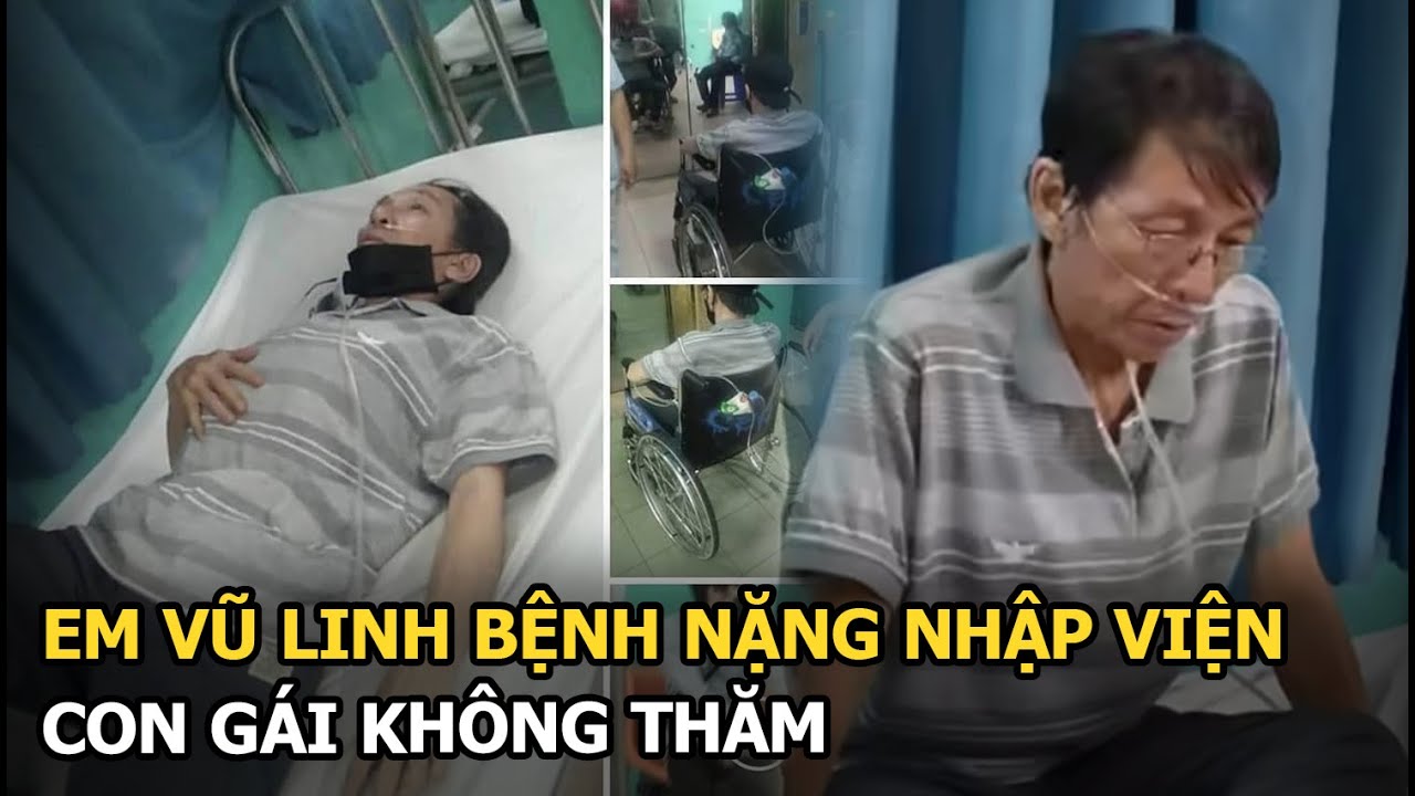 Em Vũ Linh bệnh nặng nhập viện, con gái không thăm